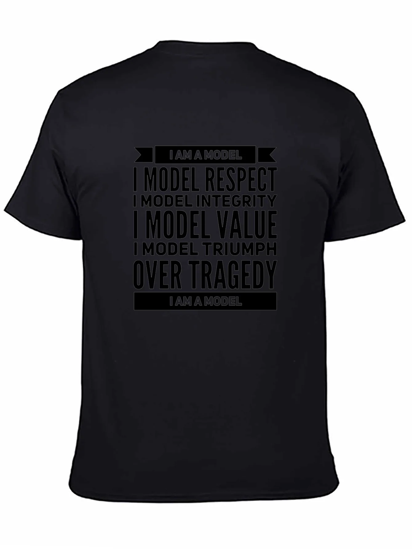 I Am A Model Respect Value Triumph Over Tragedy Black T-Shirt