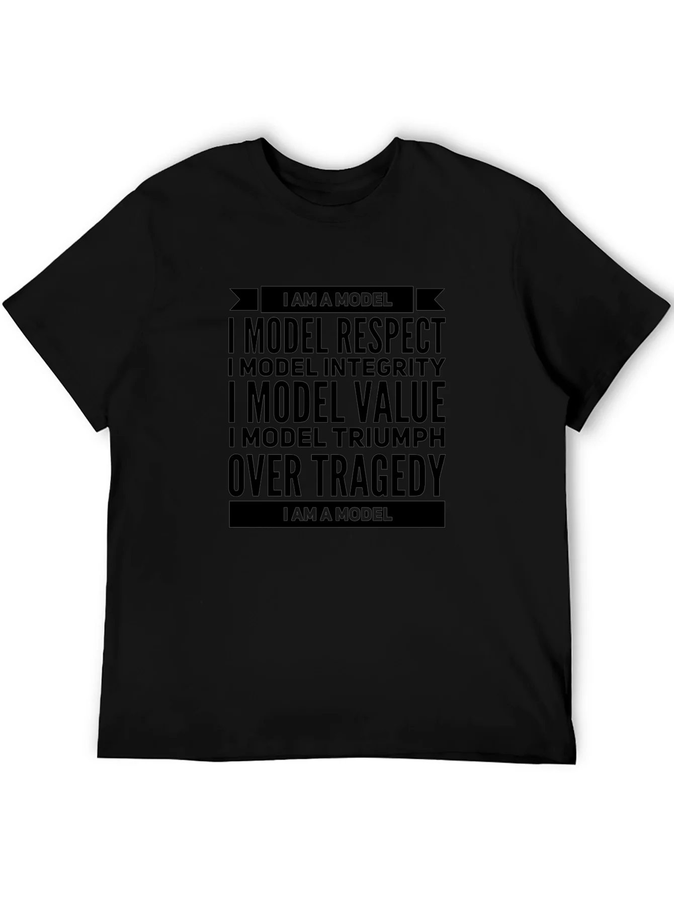 I Am A Model Respect Value Triumph Over Tragedy Black T-Shirt
