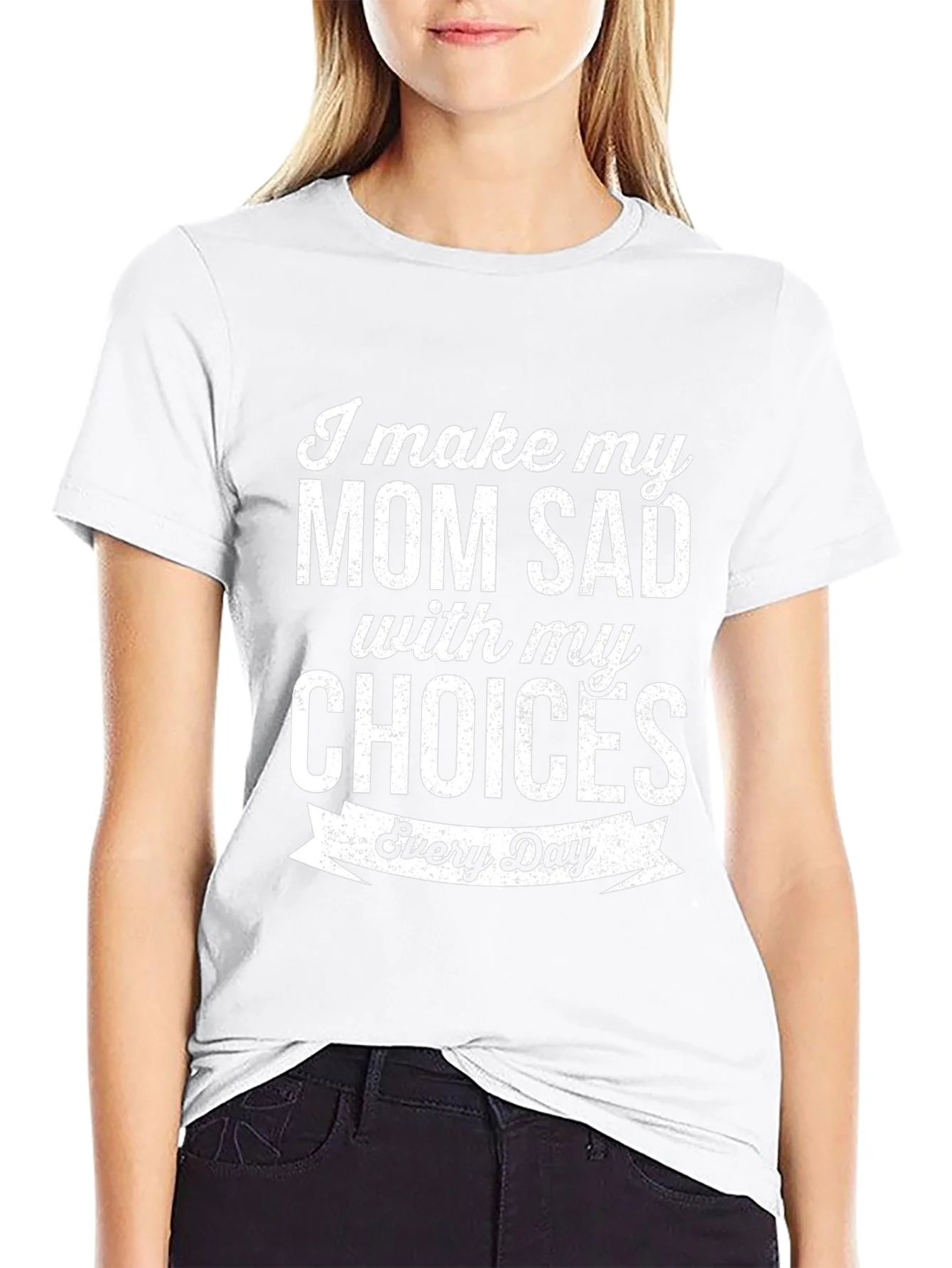I Make My Mom Sad T-Shirt Funny Novelty Graphic Tee