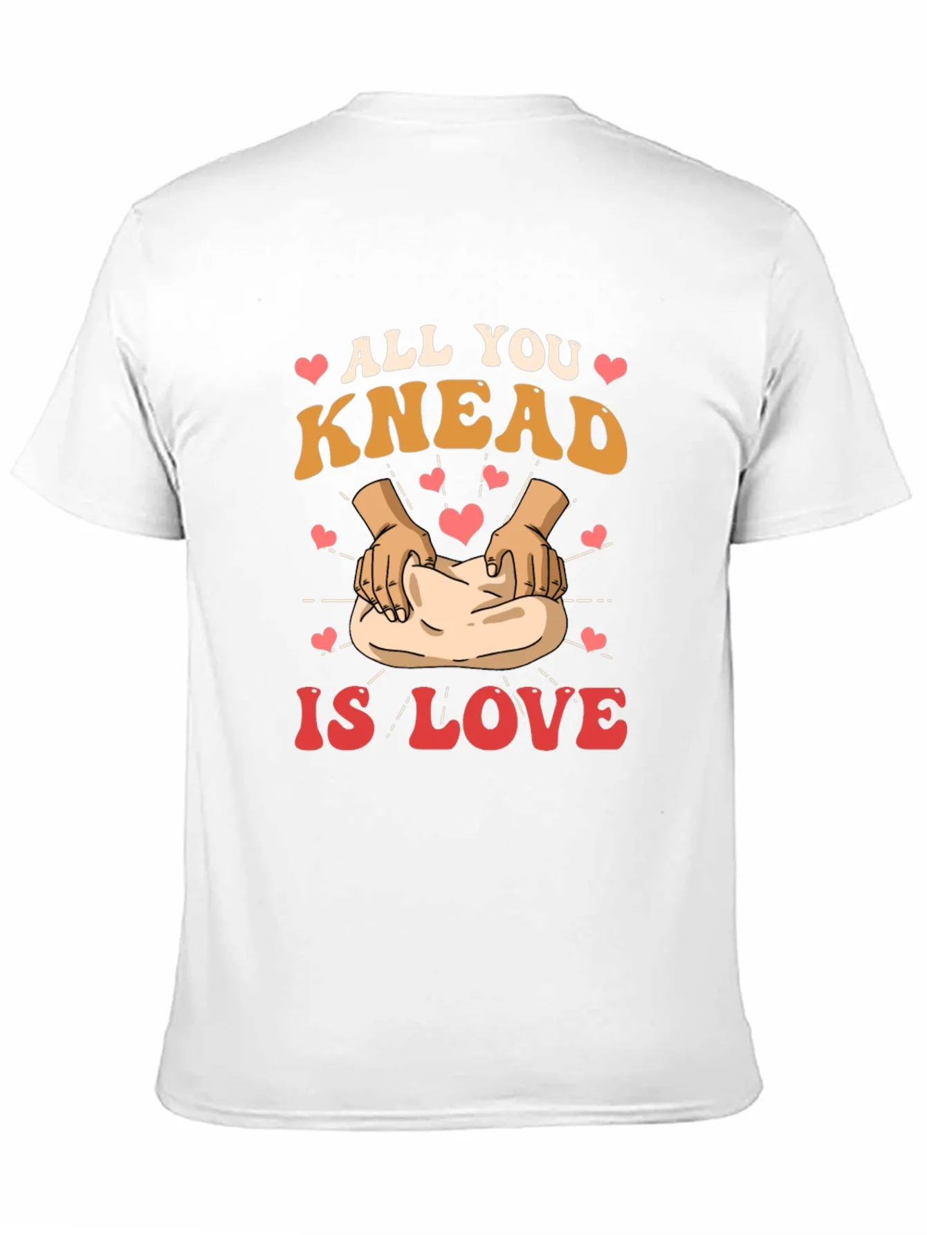 All You Knead is Love T-Shirt