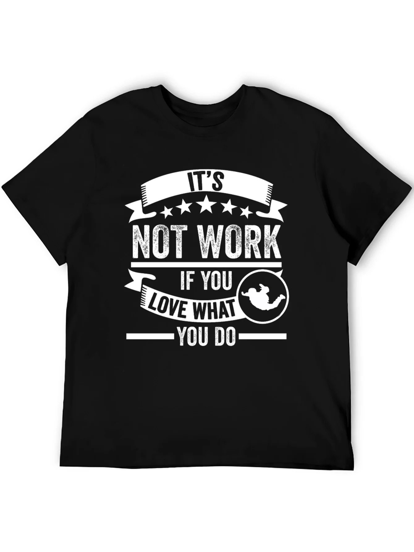 Its Not Work Love What You Do Graphic T-Shirt