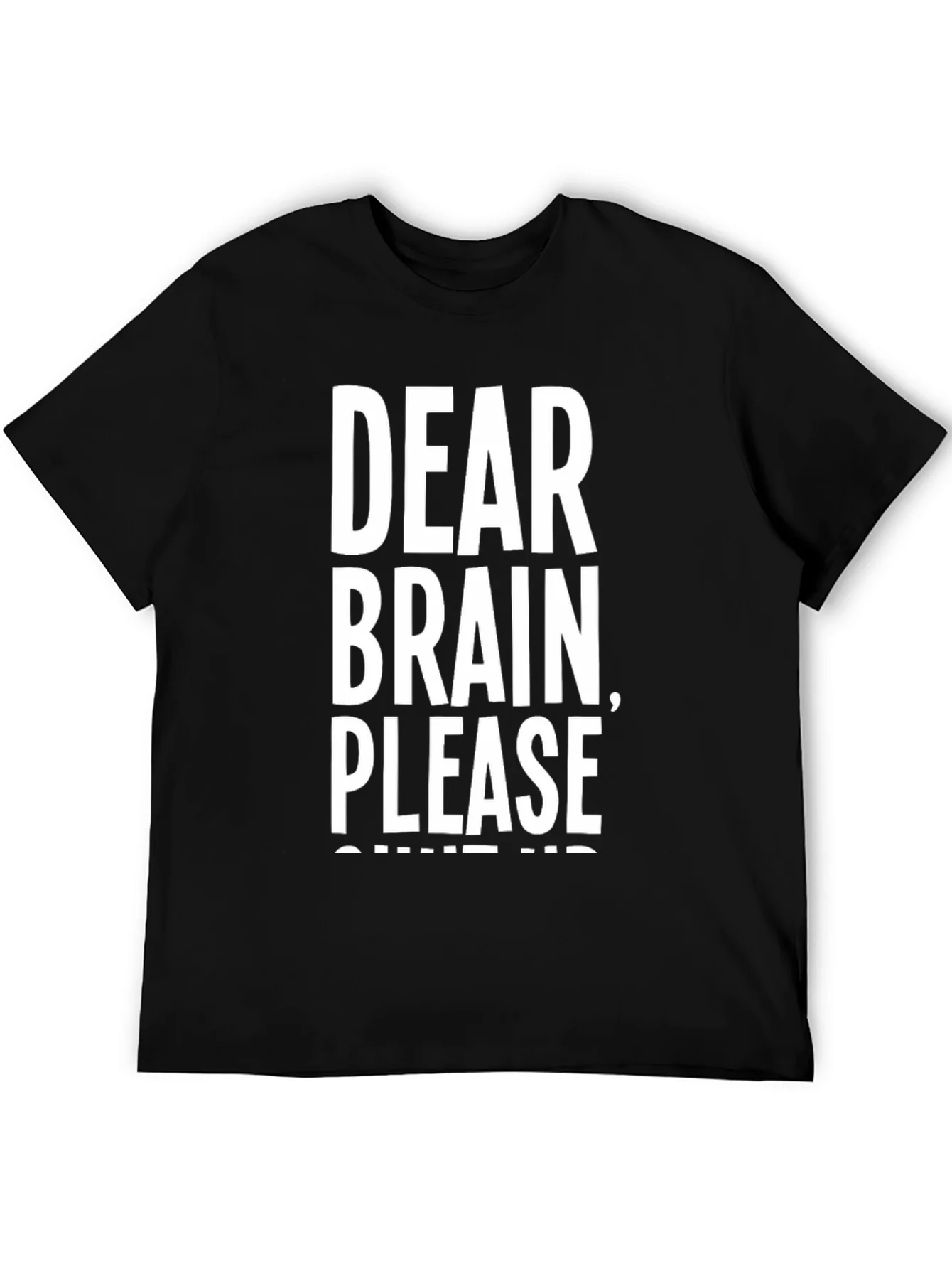 Dear Brain Please Shut Up T-Shirt